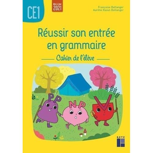 Réussir Son Entrée En Grammaire Ce1 - Cahier De L'élève