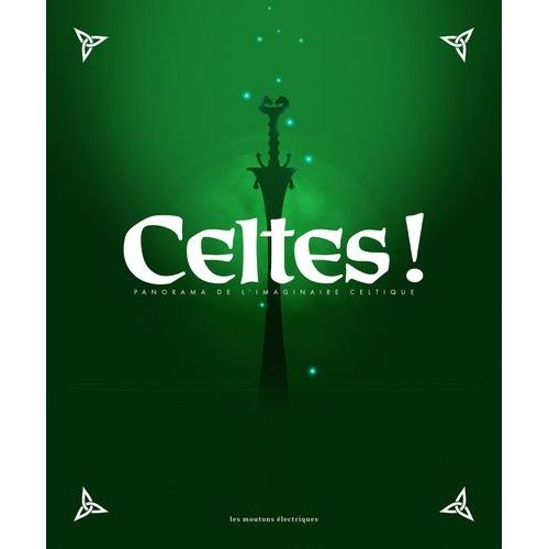 Celtes ! - Panorama De L'imaginaire Celtique