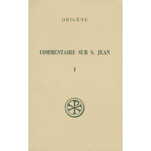 Commentaire Sur Saint Jean - Tome 1, Livres 1 A 5, Edition Bilingue Francais-Grec, 2eme Edition Revue Et Corrigee