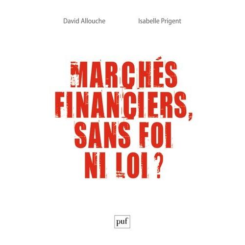 Marchés Financiers, Sans Foi Ni Loi ?