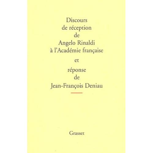 Discours De Réception De Angelo Rinaldi À L'académie Française Et Réponse De Jean-François Deniau