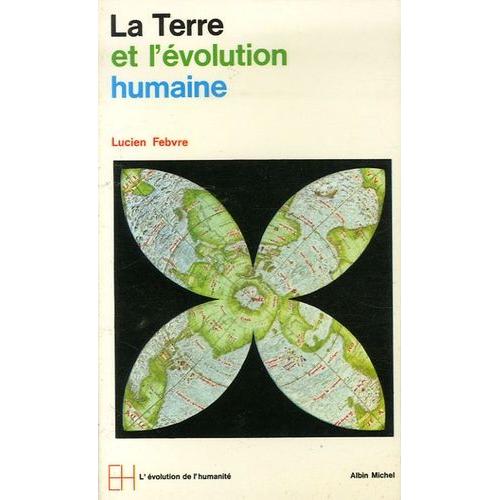 La Terre Et L'évolution Humaine - Introduction Géographique À L'histoire