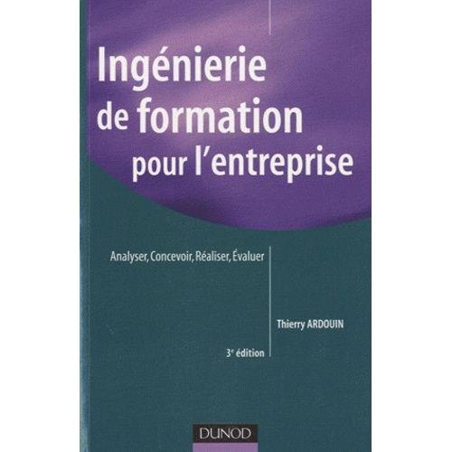 Ingénierie De Formation Pour L'entreprise - Analyser, Concevoir, Réaliser, Évaluer