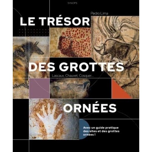 Le Trésor Des Grottes Ornées - Lascaux, Chauvet, Cosquer