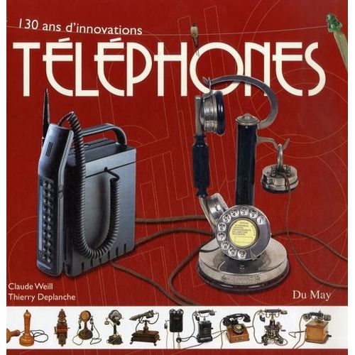 Téléphones - 130 Ans D'innovations