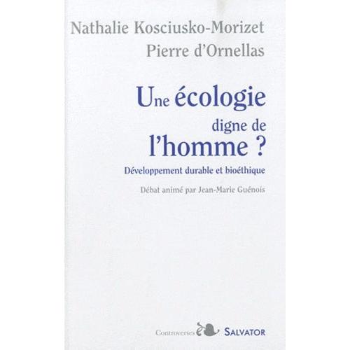 Une Écologie Digne De L'homme ? - Développement Durable Et Bioéthique