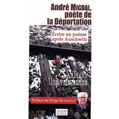 André Migdal, Poète De La Déportation - Ecrire Un Poème Après Auschwitz
