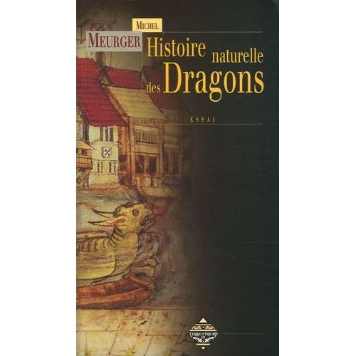 Histoire Naturelle Des Dragons - Un Animal Problématique Sous L'oeil De La Science
