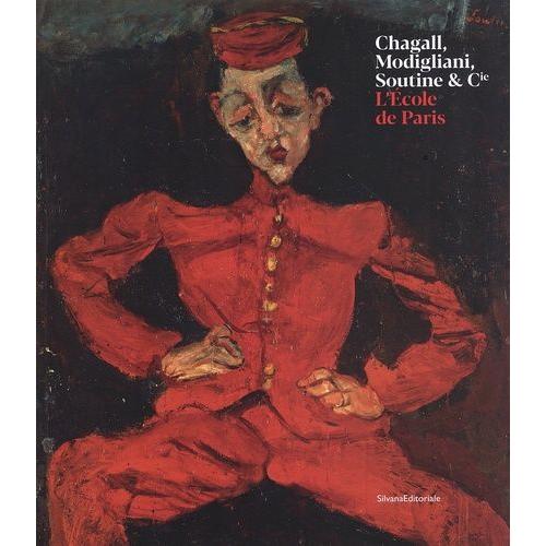 Chagall, Modigliani, Soutine & Cie - L'ecole De Paris