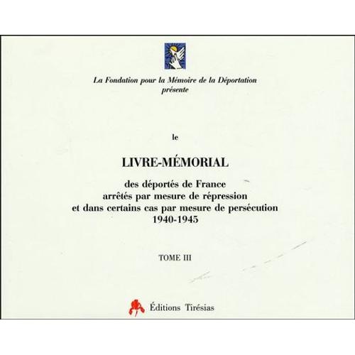 Livre-Mémorial Des Déportés De France Arrêtés Par Mesure De Répression Et Dans Certains Cas Par Mesure De Persécution 1940-1945 - 4 Volumes
