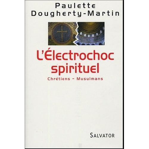 L'electrochoc Spirituel - Chrétiens - Musulmans