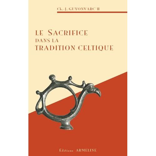 Le Sacrifice Dans La Tradition Celtique - Les Rites, La Doctrine Et Les Techniques