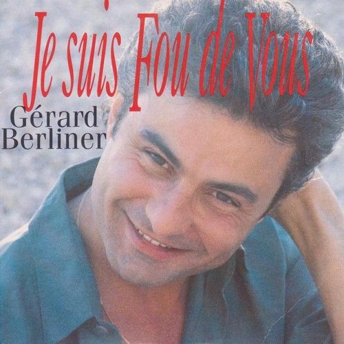 Gerard Berliner Je Suis Fou De Vous - Single 3 Titres