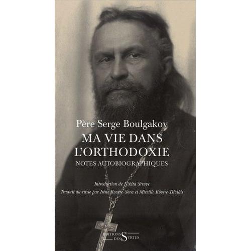 Ma Vie Dans L'orthodoxie - Notes Autobiographiques