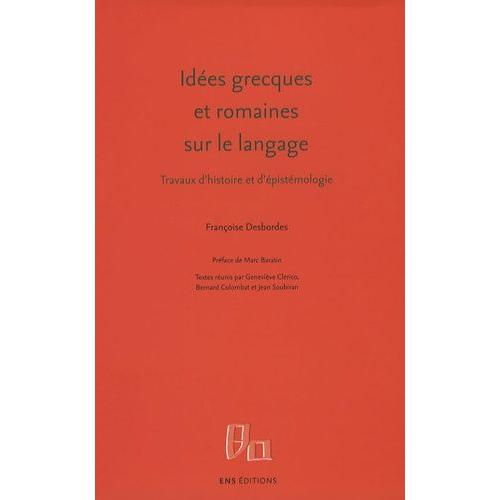 Idées Grecques Et Romaines Sur Le Langage - Travaux D'histoire Et D'épistémologie