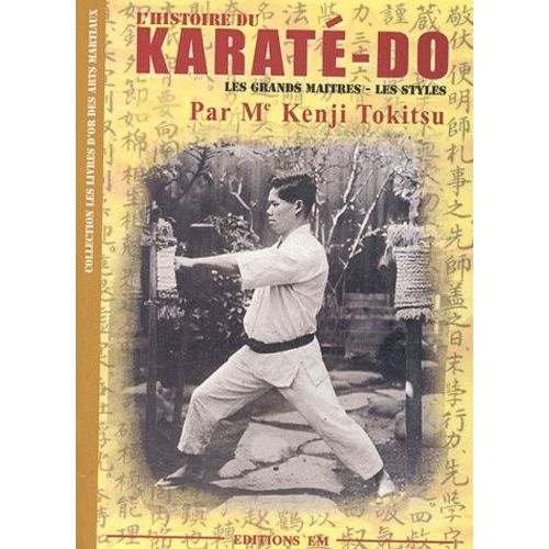 L'histoire Du Karaté-Dô - Les Grands Maîtres - Les Styles