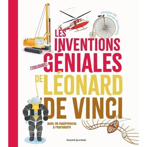 Les Inventions (Toujours) Géniales De Léonard De Vinci - Avec 20 Expériences À Reproduire