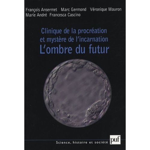 Clinique De La Procréation Et Mystère De L'incarnation - L'ombre Du Futur