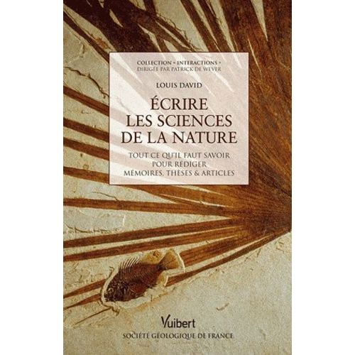 Ecrire Les Sciences De La Nature - Tout Ce Qu'il Faut Savoir Pour Rédiger Mémoires, Thèses & Articles