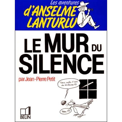 Les Aventures D'anselme Lanturlu Tome 8 - Le Mur Du Silence