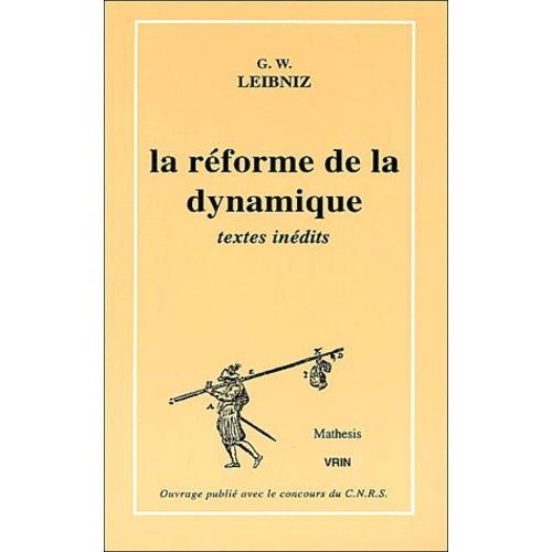 La Réforme De La Dynamique - De Corporum Concursu (1678) Et Autres Textes Inédits