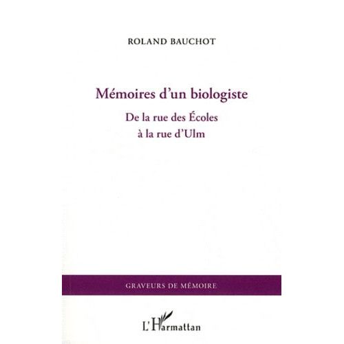 Mémoires D'un Biologiste - De La Rue Des Ecoles À La Rue D'ulm