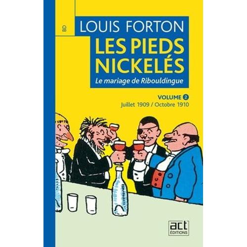 Les Pieds-Nickelés De Louis Forton - Volume 2 - Juillet 1909 Octobre 1910
