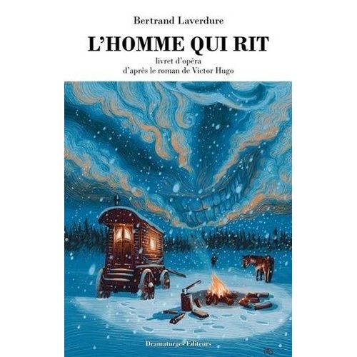 L'homme Qui Rit - Livret D'opéra, D'après Le Roman De Victor Hugo