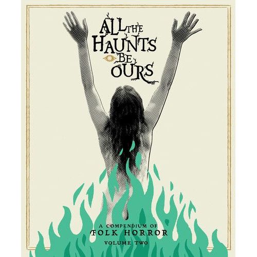 All The Haunts Be Ours: A Compendium Of Folk Horror: Volume Two [Blu-Ray] With Book