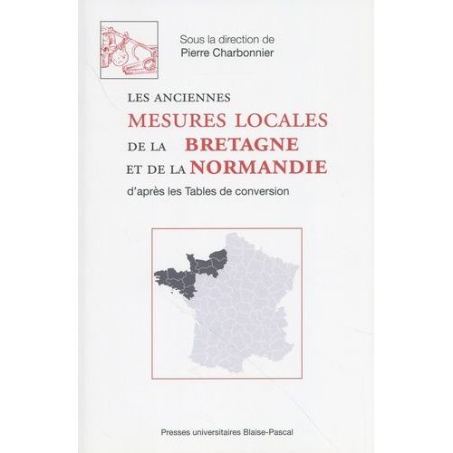 Les Anciennes Mesures Locales De La Bretagne Et De La Normandie D'après Les Tables De Conversion