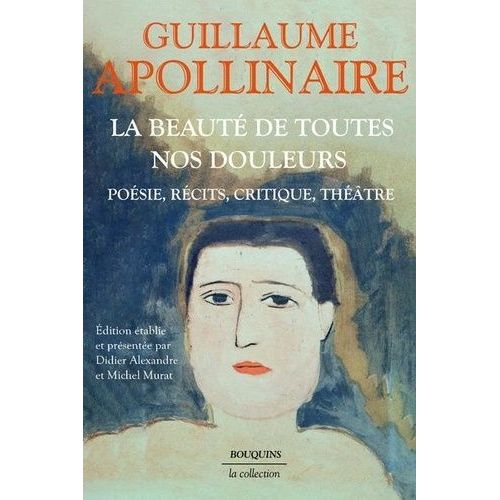 La Beauté De Toutes Nos Douleurs - Poésie, Récits, Critique, Théâtre