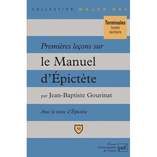 Premières Leçons Sur Le "Manuel D'epictète - Comprenant Le Texte Intégral Du "Manuel" Dans Une Traduction Nouvelle
