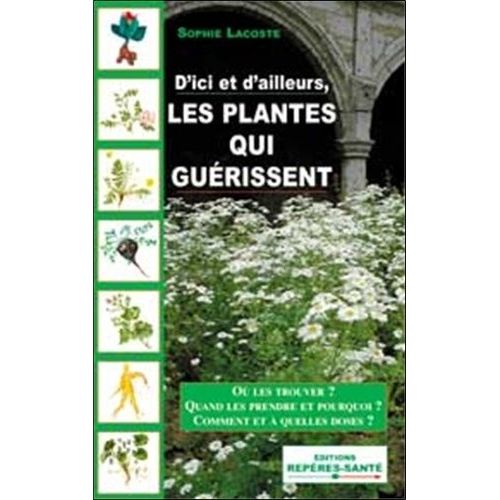 D'ici Et D'ailleurs, Les Plantes Qui Guérissent