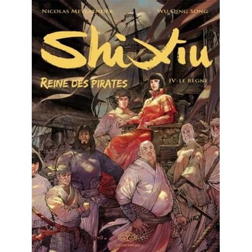 Shi Xiu, Reine Des Pirates - Tome 4 - Le Règne