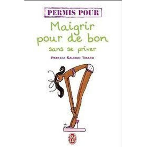 Permis Pour Maigrir Pour De Bon Sans Se Priver