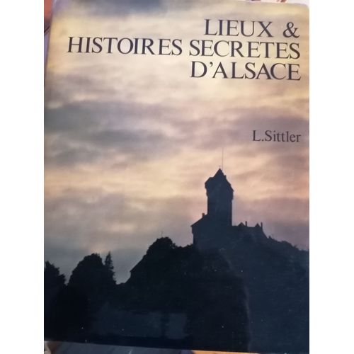 Lieux & Histoires Secretes D'alsace