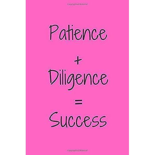 Patience + Diligence = Success Notebook Gift For Girls/Women/Girlfriend/Wife, Journal Gift,School/Pink/Motivation, 120 Pages, 6x9, Soft Cover, Matte Finish