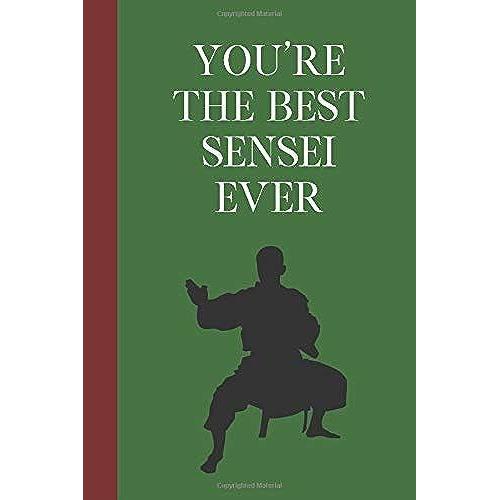 You're The Best Sensei Ever: Great Fun Gift For Martial Arts Lovers, Members, Coaches, Sparring Partners