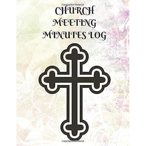 Church Meeting Minutes Log: Notebook / Journal / Diary / Organizer For Meetings ( Business, Taking Minutes Record, Attendees, Action Items & Notes ) (Meeting Book)