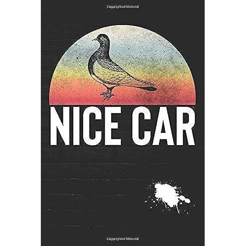 Nice Car: Vintage Pigeon Journal | The Birdfather | Bird Poop | 100 Page Notebook | Blank Lined 6x9 | I Love Pigeons |