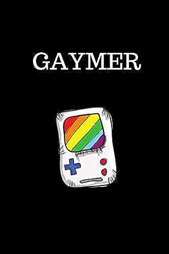 Gaymer: Gamer Journal Notebook If You Are Gay Or Lesbian And Take Pride In Gaming, Love Gamer Life And Esports