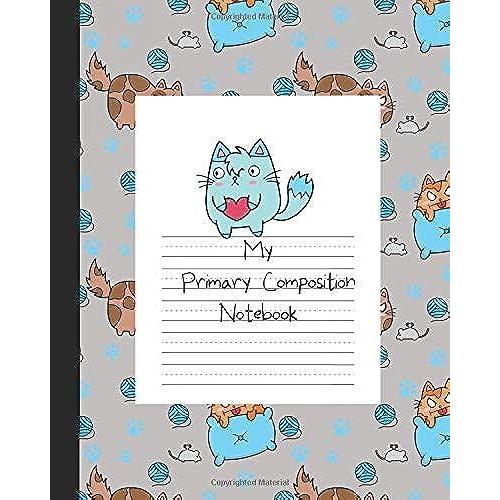 My Primary Composition Notebook: Story Paper Book Half Blank Half Ruled For Drawing And Practice Writing - Funny Cats For Boys And Girls