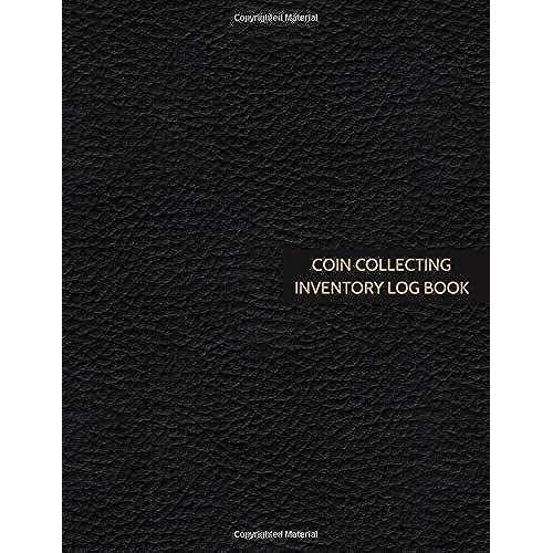 Coin Collecting Inventory Log Book: Cataloguing Collections Journal / Diary / Sheet / Notebook (Management For Financial Institutions, Business & Personal Tracker ) (Numismatics)