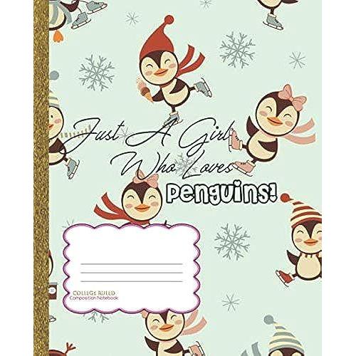 Just A Girl Who Loves Penguins: College Ruled Composition Penguin Notebook For Girls: Cute Student School Supplies Lesson Notes Taking Planner Daily ... Grade Tracker Sheets Homeschool Or Classroom