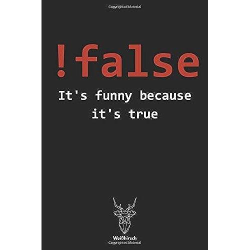 False Funny Because True: A5 Dotted Grid Journal | Skizzenbuch | Sketchbook | It Notizbuch | Coden | Programmierer Sprüche | Geschenk Für Studenten, ... Informatiker, Männer, Frauen Und Kinder