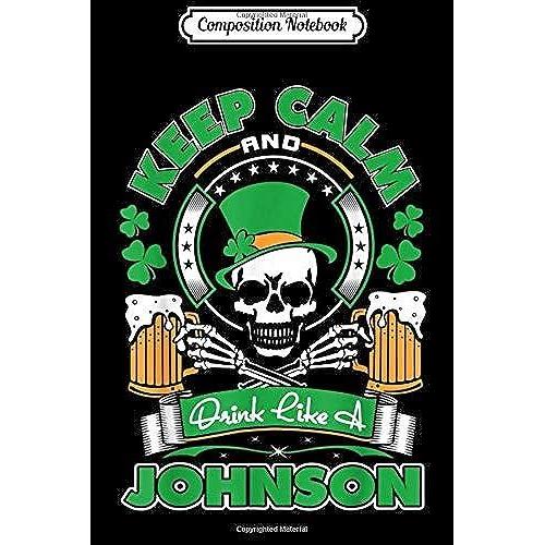 Composition Notebook: Keep Calm Drink Like Johnson Irish St Patricks Journal/Notebook Blank Lined Ruled 6x9 100 Pages