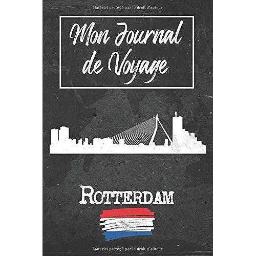 Mon Journal De Voyage Rotterdam: 6x9 Carnet De Voyage I Journal De Voyage Avec Instructions, Checklists Et Bucketlists, Cadeau Parfait Pour Votre Séjour À Rotterdam (Pays-Bas) Et Pour Chaque Voyageur.