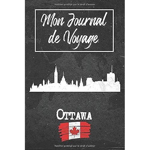 Mon Journal De Voyage Ottawa: 6x9 Carnet De Voyage I Journal De Voyage Avec Instructions, Checklists Et Bucketlists, Cadeau Parfait Pour Votre Séjour À Ottawa (Canada) Et Pour Chaque Voyageur.