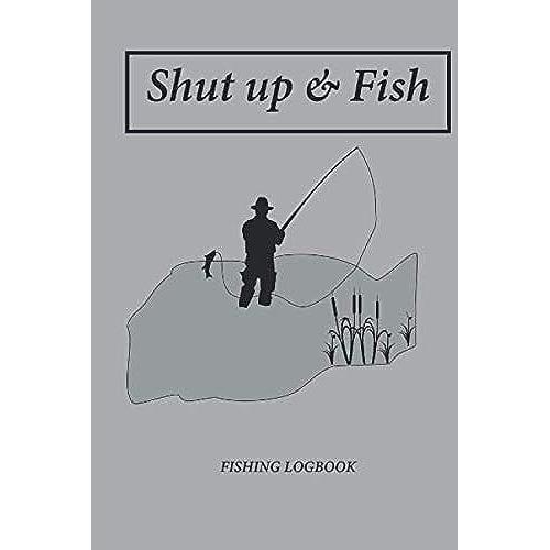 Shut Up & Fish - Fishing Logbook | The Absolute Fishing Companion