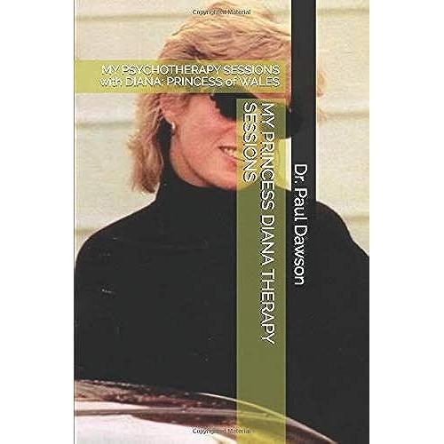 My Princess Diana Therapy Sessions: My Psychotherapy Sessions With Diana: Princess Of Wales